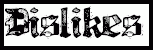 dislikes02_banner.gif image by thundersgraphics